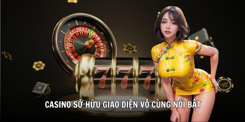 Casino sở hữu giao diện vô cùng nổi bật