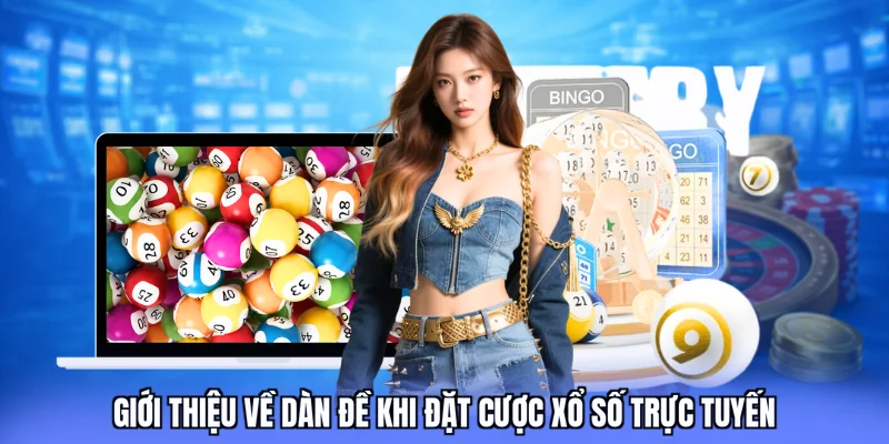 Giới thiệu về dàn đề khi đặt cược xổ số trực tuyến